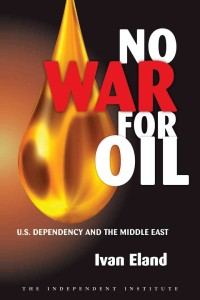 Ivan Eland's book "No War for Oil: U.S. Dependency and the Middle East"